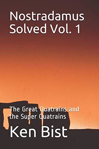 Nostradamus Solved: The Great Quatrains and the Super Quatrains by Ken ...