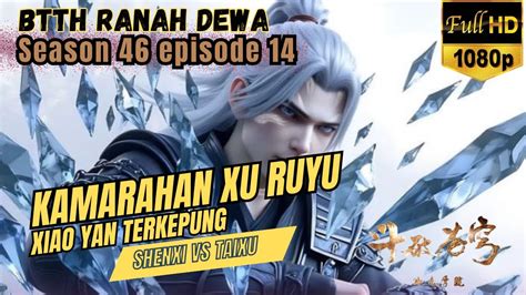 Btth Ranah Dewa S46 Episode 14 Kemarahan Sang Pangeran Taixu Xu Ruyu