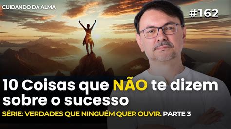 Coisas Que N O Te Dizem Sobre O Sucesso S Rie Verdades Que