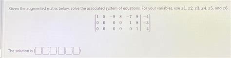 Solved Given The Augmented Matrix Below Solve The Chegg