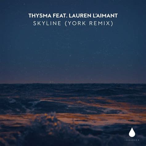 Stream Thysma Skyline Feat Lauren L Aimant York Remix By