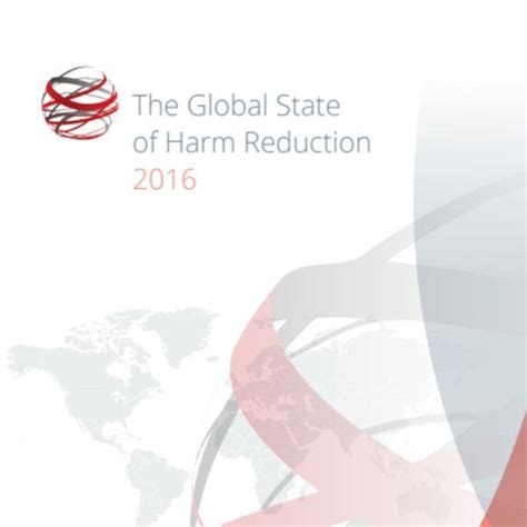 The Global State Of Harm Reduction 2016 International Drug Policy