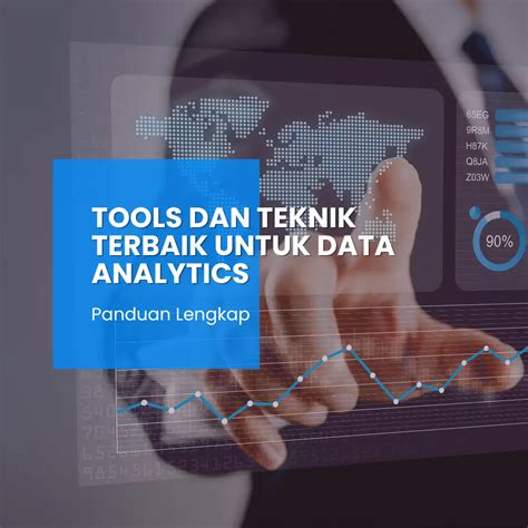 Tools Dan Teknik Terbaik Untuk Data Analytics Panduan Lengkap