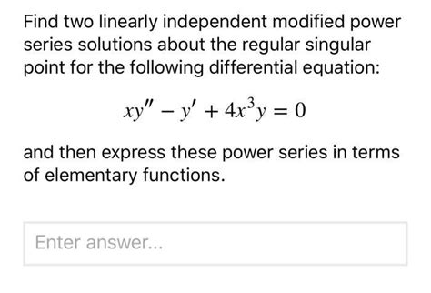 Solved Find Two Linearly Independent Modified Po Solutioninn