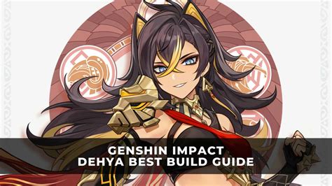 Genshin Impact Dehya Best Build Guide KeenGamer