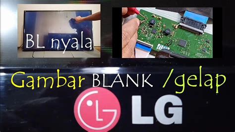 Memperbaiki Tv Led Lg Layar Blank Gelap Youtube