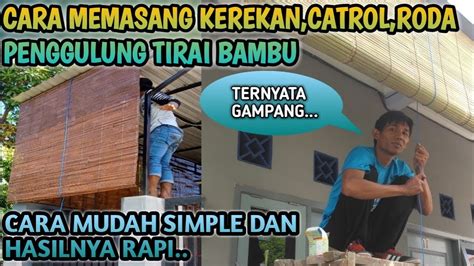 Cara Memasang Kere An Rolling Roda Penggulung Krey Tirai Bambu Youtube