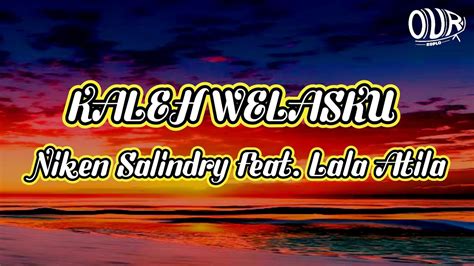 Kaleh Welasku Niken Salindry Feat Lala Atila Lirik Lagu Youtube