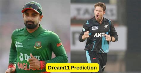 BAN Vs NZ 2023 1st ODI Match Prediction Dream11 Team Fantasy Tips