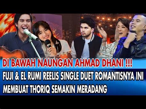 Trending Inilah Cuplikan Single Fuji El Rumi Yang Sangat Romantis