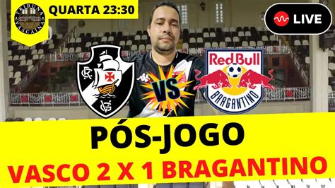 TRIBUNA VASCAÍNA PÓS JOGO VASCO 2 X 1 BRAGANTINO vasco pósjogo