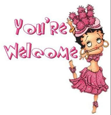 Youre Welcome Youre Welcome  Welcome  Betty Boop Pictures