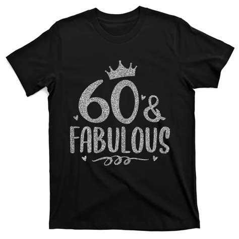 Wom E Ns 60 Years Old And Fabulous 60th Birthday T Shirt Teeshirtpalace