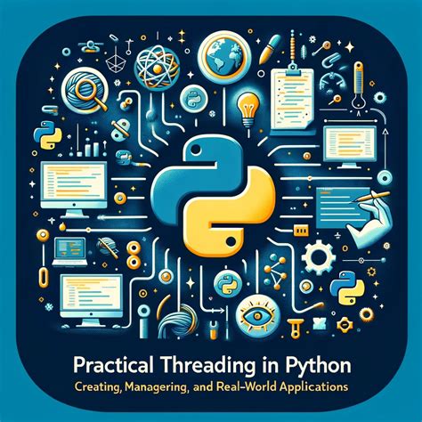 Practical Threading In Python Creating Managing And Real World