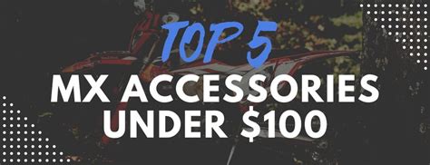 Top 5 Dirt Bike Accessories under $100 - Mx-Gear.com