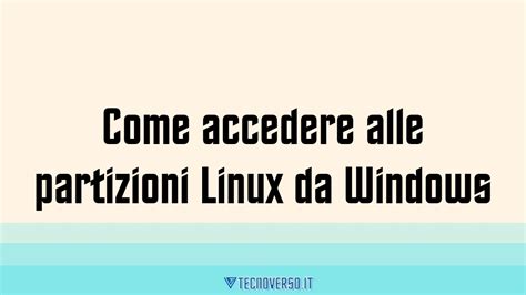 Come Accedere Alle Partizioni Linux Da Windows