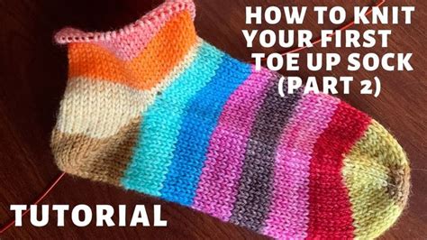 Knit Your First Toe Up Sock Part Sock Knitting Patterns Sock Yarn