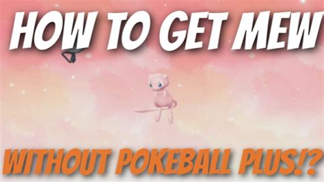 HOW TO GET MEW WITHOUT POKEBALL PLUS POKEMON LETS GO PIKACHU AND EEVEE