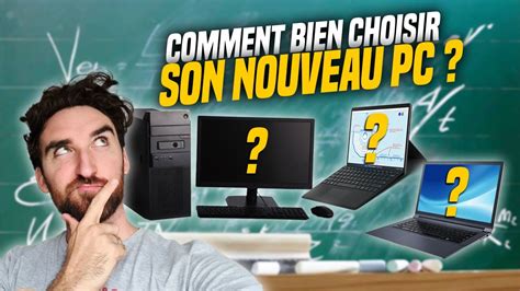 COMMENT BIEN CHOISIR SON NOUVEAU PC pour les études les pro les