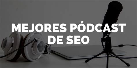 Los Mejores Pódcast De Seo【top 10】