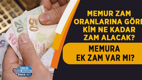 Memura Ek Zam Var mı Memur Zam Oranlarına Göre Kim Ne Kadar Zam Alacak