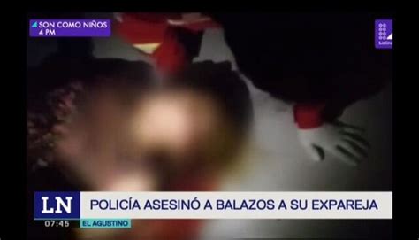 El Agustino Polic A Asesina A Su Expareja Frente A Uno De Sus Hijas Y