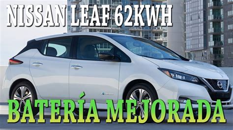 Nissan Leaf Kwh Bater A Mejorada Youtube