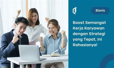 Strategi Retensi Yang Bikin Karyawan Makin Produktif Catat