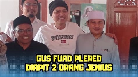 Gus Fuad Plered Kh Imaduddin Utsman Gus Islah Bahrawi Jenius Youtube