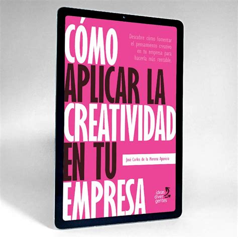 Como Aplicar La Creatividad En Tu Empresa Ideas Divergentes