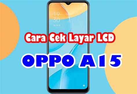 Cara Cek Layar Lcd Hp Oppo A Dengan Atau Tanpa Aplikasi Teknodua