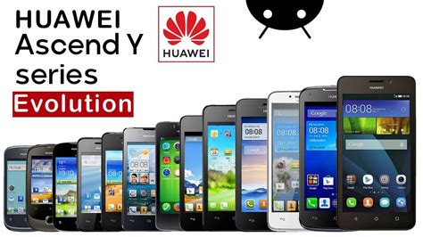 Evolution Of Huawei Ascend Y Series History Of Huawei Ascend Y Series