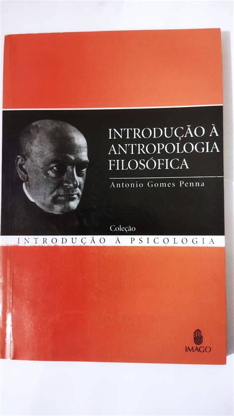 Introdução à Antropologia Filosófica Antonio Gomes Penna