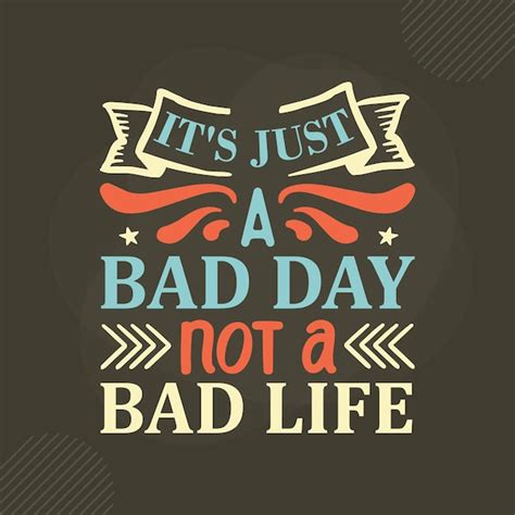 Premium Vector Its Just A Bad Day Not A Bad Life Lettering Premium