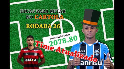 TIME ATUALIZADO Dicas Para MITAR No CARTOLA RODADA 26 YouTube