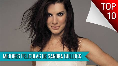 Las 10 Mejores Peliculas De Sandra Bullock Youtube