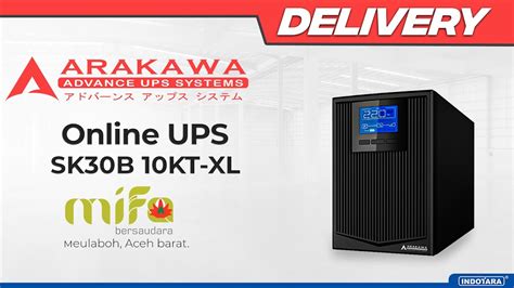 PENGIRIMAN ARAKAWA ONLINE UPS SK30B 10KT XL MENUJU PT MIFA BERSAUDARA