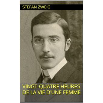 Vingt Quatre Heures De La Vie D Une Femme Ebook Epub Stefan Zweig