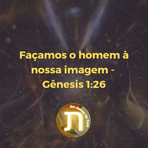 Facamos O Homem Nossa Imagem - Façamos o homem à nossa imagem e semelhança - Gênesis 1:26