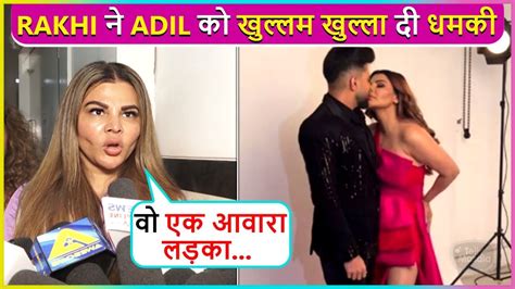 Rakhi Sawant Angry On Adil Khan Warns Him To Disclose About His Affair