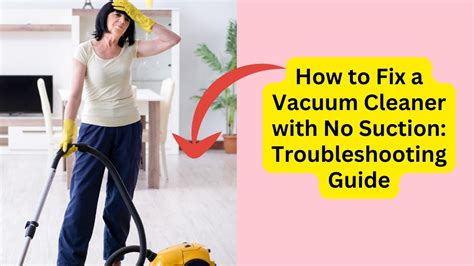 How To Fix A Vacuum Cleaner With No Suction Troubleshooting Guide