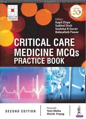 Critical Care Medicine MCQs Practice Book By Kapil Zirpe Goodreads