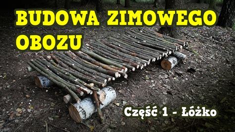 Jak ZbudowaĆ SzaŁas Budowa Bushcraftowego Obozu S1 Ep 1 ŁÓŻko