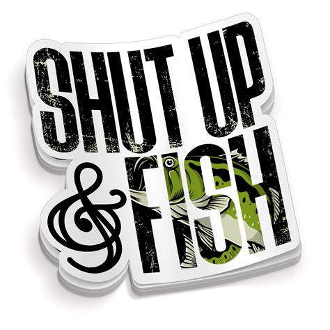 Shut Up And Fish Funny Fishing Sticker