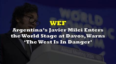 Argentinas Javier Milei Enters The World Stage At Davos Warns The