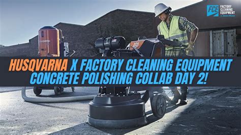 Factory Cleaning Equipment And Husqvarna Concrete Polishing Day 2 Highlights Youtube