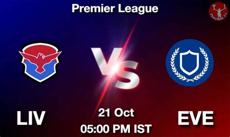 Liv Vs Eve Dream11 Prediction Team Live Football 21 Oct 2023