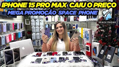 IPHONE 15 PRO MAX CAIU O PREÇO MEGA PROMOÇÃO SPACE PHONE SANTA