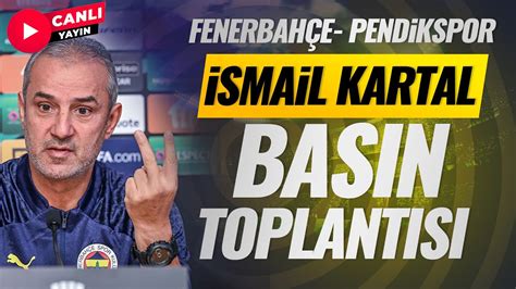 İsmail Kartal Basın Toplantısı Fenerbahçe CANLI YAYIN YouTube