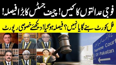 Fauji Adaalton Ka Case Chief Justice Ka Barra Faisla Full Court Bany